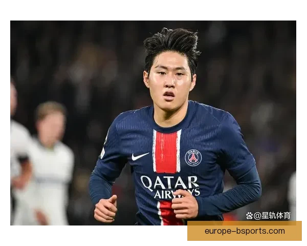 从替补到关键拼图李刚仁在巴黎圣日耳曼逐渐站稳脚跟开启新篇章